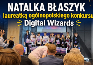 Natalia Błaszczyk laureatką ogólnopolskiego konkursu Digital Wizards