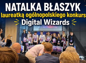 Natalia Błaszczyk laureatką ogólnopolskiego konkursu Digital Wizards