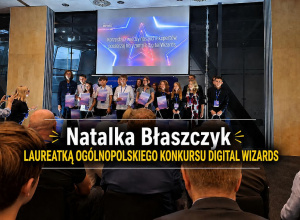 Natalia Błaszczyk laureatką ogólnopolskiego konkursu Digital Wizards